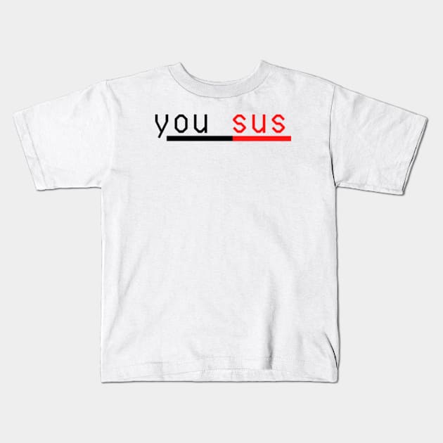 Among us you kinda sus Kids T-Shirt by THP